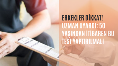 Erkekler dikkat! Uzman uyardı: 50 yaşından itibaren bu test yaptırılmalı