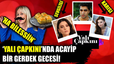 'Yalı Çapkını'mız baklava alır gibi kız seçti! Yılan hikayesine dönen yalı hikayesi!