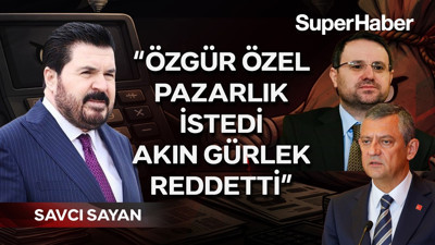 Savcı Sayan'dan CHP'yi karıştıracak kulis: Özgür Özel pazarlık istedi, Akın Gürlek reddetti!