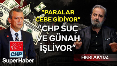Fikri Akyüz'den ortalığı sallayacak CHP sözleri: Paralar cebe gidiyor, CHP suç ve günah işliyor
