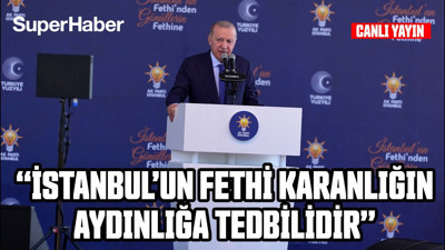 #CANLI Cumhurbaşkanı Erdoğan,  “İstanbul’un Fethi’nden Gönüllerin Fethine” programına katılıyor