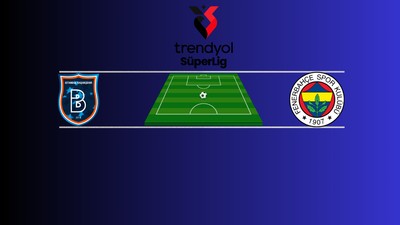Fenerbahçe - Başakşehir | Canlı maç anlatımı