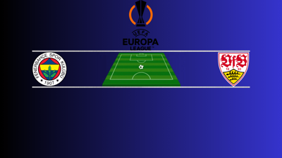Fenerbahçe - Stuttgart | Canlı maç anlatımı