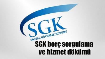 SGK hizmet dökümü (e-devlet) ve TC kimlik no ile SGK borç sorgulama işlemi