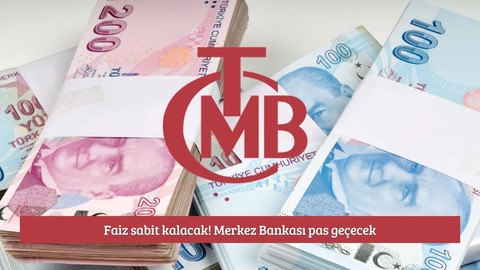 Faiz sabit kalacak! Merkez Bankası pas geçecek