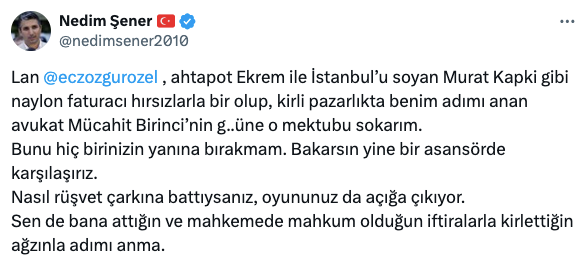 Özel’in iddiası ortalığı karıştırdı... Nedim Şener ile Mücahit Birinci sosyal medyada küfürleşti! “O mektubu sokarım”