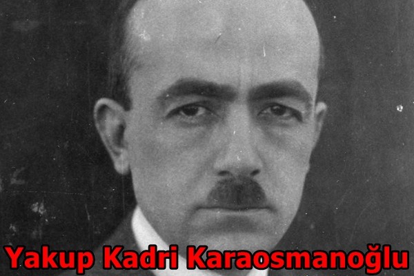 Yakup Kadri Karaosmanoğlu kimdir? En güzel romanları ve hikayeleri