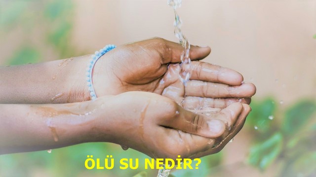 Ölü su nedir? Suyu nasıl kullanmalıyız?