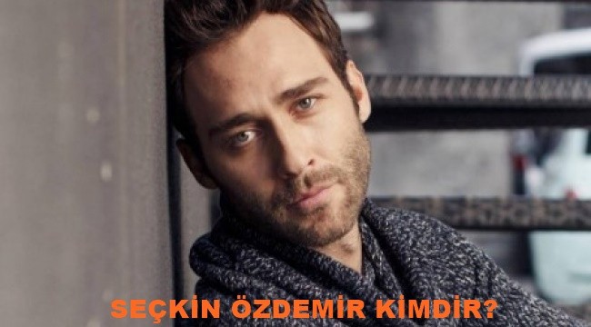 Seçkin Özdemir kimdir? Hangi dizide oynayacak?