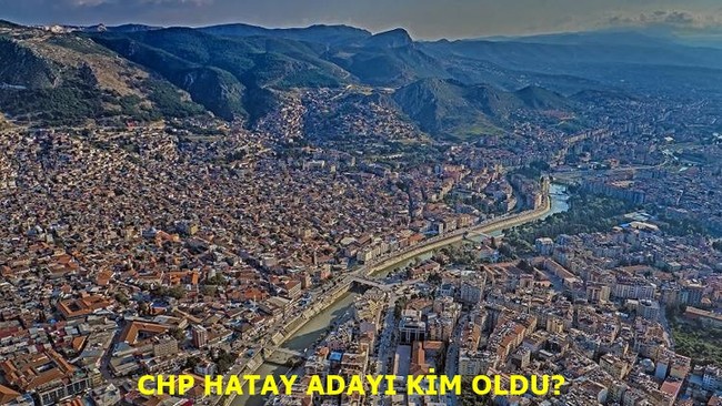 CHP Hatay adayı kim oldu?