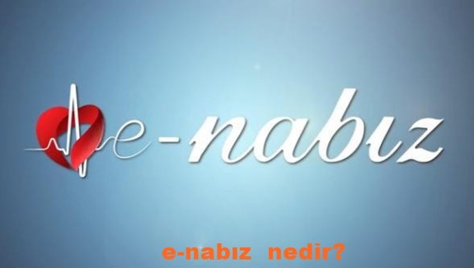 e-Nabız nedir? Nasıl üye olunur? e-Nabız şifresi nasıl alınır?