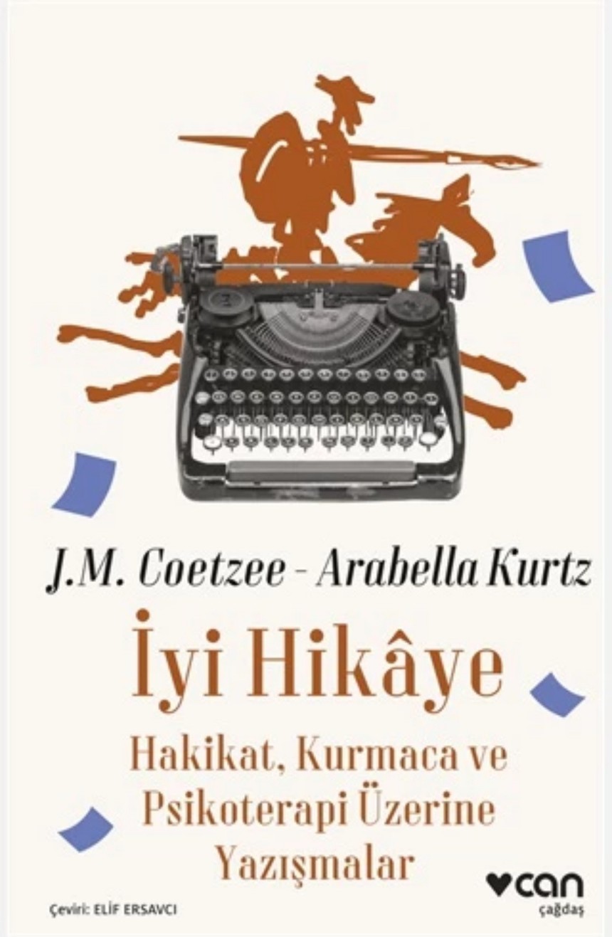 Nobel Ödüllü yazar J.M. Coetzee ve Klinik Psikolog Arabella Kurtz Psikoterapi Temalı Yazışmaları "İyi Hikaye "Türkçe'de