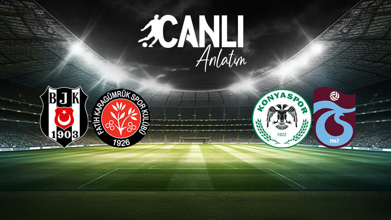 Beşiktaş-Karagümrük ve Konyaspor-Trabzonspor maçlarının 11'leri
